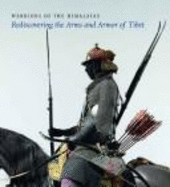 Warriors of the Himalayas: Rediscovering the Arms and Armor of Tibet - Larocca, Donald J, and Metropolitan Museum Of Art