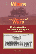 Wars and Rumors of Wars: Understanding Mormon's Metaphor (Abridged)