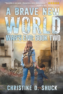 War's End: A Brave New World - Shuck, Christine D