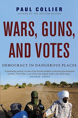 Wars, Guns, and Votes: Democracy in Dangerous Places - Collier, Paul