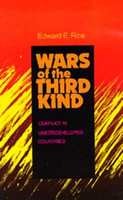 Wars of the Third Kind: Conflict in Underdeveloped Countries - Rice, Edward E