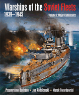 Warships of the Soviet Fleets 1939-1945, Volume I: Major Combatants Volume 1