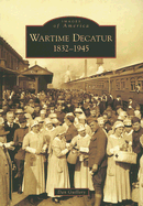 Wartime Decatur 1832-1945