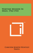 Wartime Mission in Spain, 1942-1945