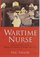 Wartime Nurse: One Hundred Years from the Crimea to Korea 1854-1954