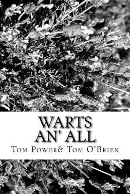 Warts An' All: An Entertainment by Tom Power & Tom O'Brien - Power&tom O'Brien, Tom