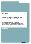 Warum Computerspiele nicht alle potenziellen Nutzer faszinieren: Eine empirische Untersuchung der Gruppe der Nicht-Computerspieler auf Grundlage von Theorien der Spielmotivation und Faszinationskraft von Computerspielen