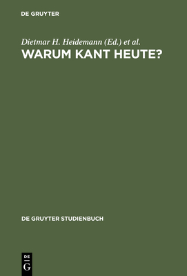 Warum Kant heute? - Heidemann, Dietmar H (Editor), and Engelhard, Kristina (Editor)