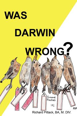 Was Darwin Wrong? Yes - Pittack, B a M DIV Richard