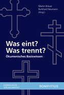 Was Eint? Was Trennt?: Okumenisches Basiswissen