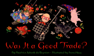 Was It a Good Trade? - de Regniers, Beatrice Schenk
