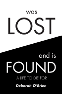 Was Lost and Is Found: A Life to Die for