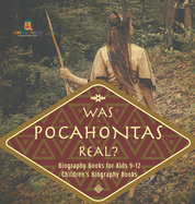 Was Pocahontas Real? Biography Books for Kids 9-12 Children's Biography Books