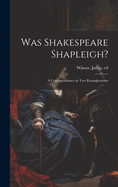 Was Shakespeare Shapleigh?: A Correspondence in two Entanglements