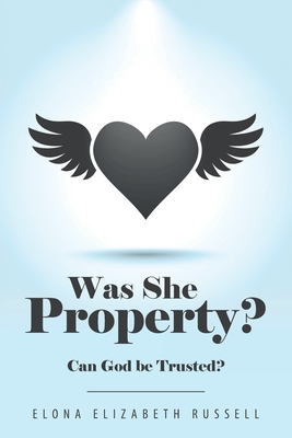 Was She Property?: Can God Be Trusted? - Russell, Elona Elizabeth