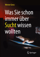 Was Sie Schon Immer Uber Sucht Wissen Wollten