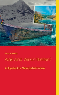 Was sind Wirklichkeiten?: Aufgedeckte Naturgeheimnisse - La?witz, Kurd, and Sedlacek, Klaus-Dieter (Editor)