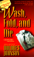 Wash, Fold, and Die - Johnson, Dolores M