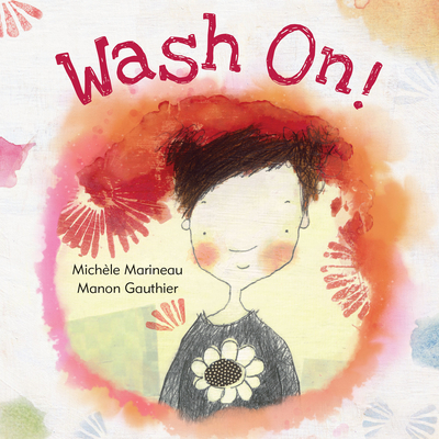 Wash On! - Marineau, Michle, and Woods, Erin (Translated by)