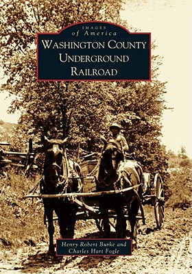 Washington County Underground Railroad - Burke, Henry Robert, and Fogle, Charles Hart