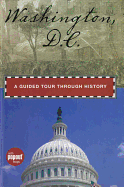 Washington, D.C.: A Guided Tour Through History