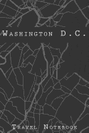 Washington D.C. Travel Notebook: 6x9 Travel Journal with prompts and Checklists perfect gift for your Trip to Washington D.C. (United States) for every Traveler