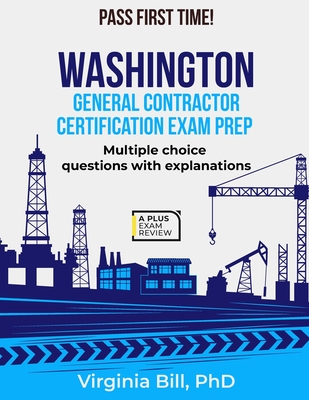 Washington General Contractor Certification Exam Prep - Bill, Virginia, PhD