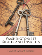 Washington: Its Sights and Insights