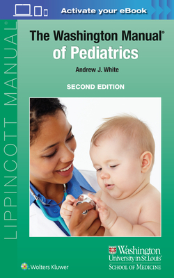 Washington Manual of Pediatrics - White, Andrew J, MD (Editor)