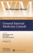 Washington Manual (R) General Internal Medicine Consult - Kwoh, Christopher, MD (Editor), and Washington University School of Medicine, and Buch, Eric, MD (Editor)