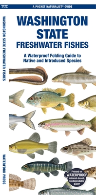 Washington State Freshwater Fishes: A Waterproof Folding Guide to Native and Introduced Species - Waterford Press, and Kavanagh, Jill (Creator)