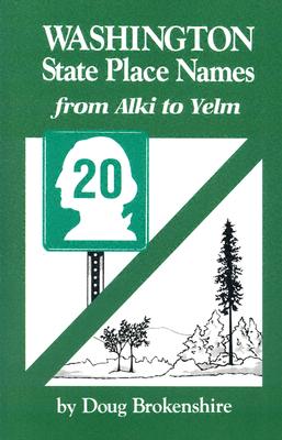 Washington State Place Names: From Alki to Yelm - Brokenshire, Doug