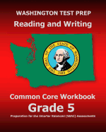 Washington Test Prep Reading and Writing Common Core Workbook Grade 5: Preparation for the Smarter Balanced (Sbac) Assessments