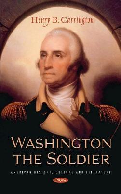 Washington the Soldier - Carrington, Henry B. (Editor)