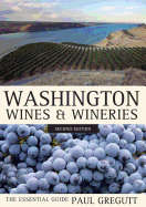 Washington Wines and Wineries: The Essential Guide