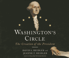 Washington's Circle: The Creation of the President