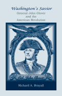 Washington's Savior: General John Glover and the American Revolution