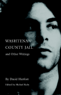 Washtenaw County Jail and Other Writings