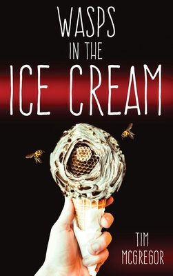 Wasps in the Ice Cream - McGregor, Tim