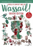 Wassail!: Carols of Comfort and Joy (Unison and 2-Part Voices with Piano), Vocal Score