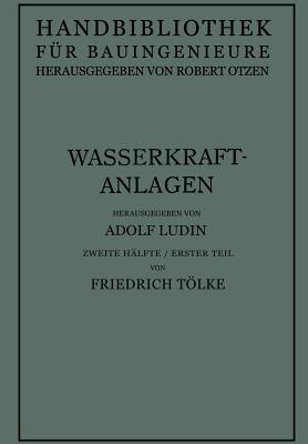 Wasserkraftanlagen: Talsperren Staudamme Und Staumauern - Ludin, Friedrich, and Otzen, Robert (Editor)