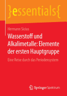 Wasserstoff Und Alkalimetalle: Elemente Der Ersten Hauptgruppe: Eine Reise Durch Das Periodensystem