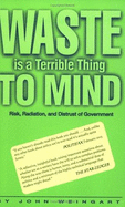 Waste is a Terrible Thing to Mind: Risk, Radiation, and Distrust of Government