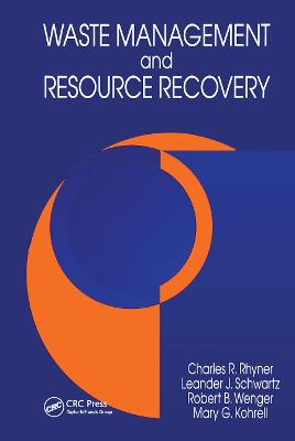 Waste Management and Resource Recovery - Rhyner, Charles R., and Schwartz, Leander J., and Wenger, Robert B.