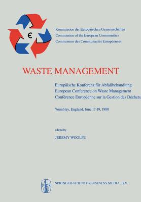 Waste Management: Europische Konferenz fr Abfallbehandlung / European Conference on Waste Management / Confrence Europenne sur la Gestion des Dchets - Woolfe, J. (Editor)