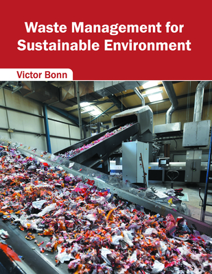 Waste Management for Sustainable Environment - Bonn, Victor (Editor)