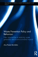Waste Prevention Policy and Behaviour: New Approaches to Reducing Waste Generation and its Environmental Impacts