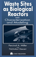 Waste Sites as Biological Reactors: Characterization and Modeling