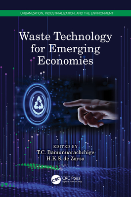 Waste Technology for Emerging Economies - Bamunuarachchige, T C (Editor), and de Zoysa, H K S (Editor)