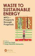 Waste to Sustainable Energy: Mfcs - Prospects Through Prognosis